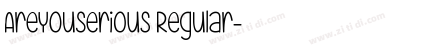 AreYouSerious Regular字体转换 AreYouSerious Regular字体转换